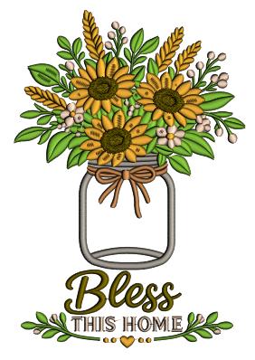Bless This House Sunflowers Applique Machine Embroidery Design Digitized Pattern