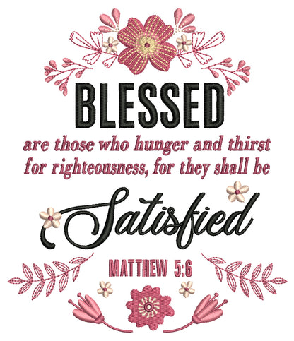 Blessed Are Those Who Hunger And Thirst For Righteousness For They Shall Be Satisfied Matthew 5-6 Religious Bible Verse Filled Machine Embroidery Design Digitized Pattern