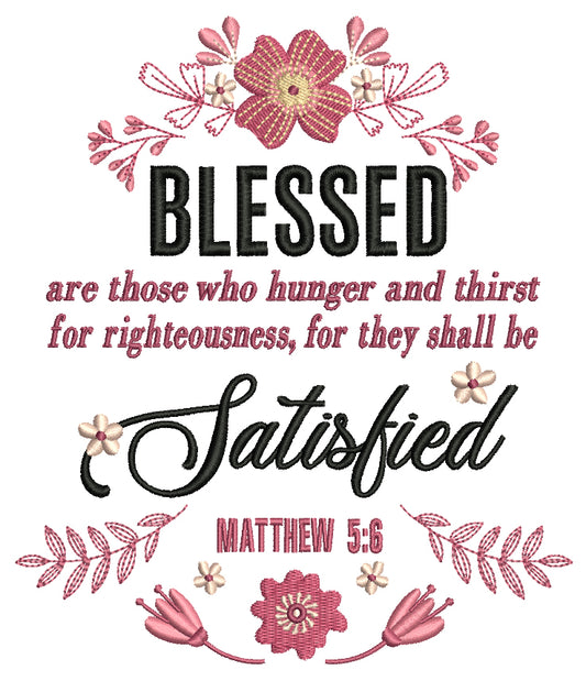 Blessed Are Those Who Hunger And Thirst For Righteousness For They Shall Be Satisfied Matthew 5-6 Religious Bible Verse Filled Machine Embroidery Design Digitized Pattern