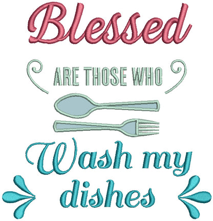 Blessed Are Those Who Wash My Dishes Kitchen Applique Machine Embroidery Design Digitized Pattern