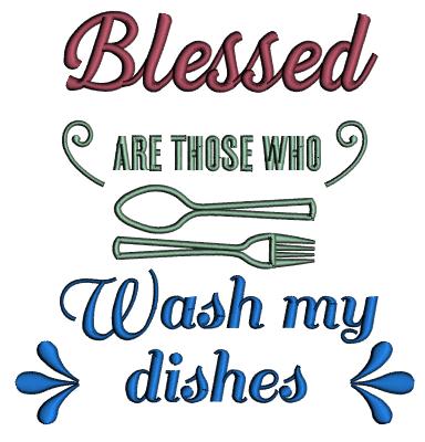 Blessed Are Those Who Wash My Dishes Kitchen Applique Machine Embroidery Design Digitized Pattern