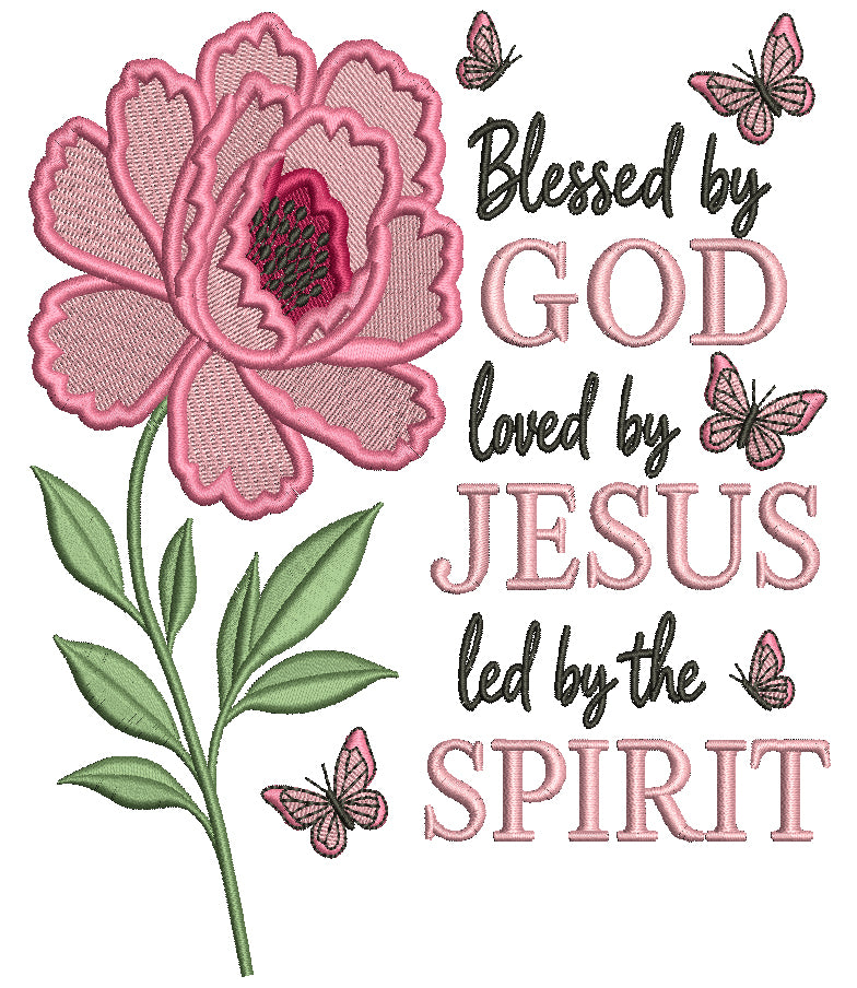 Blessed By Love Loved By Jesus Led By The Spirit Flower and Butterflies Religious Applique Machine Embroidery Design Digitized Pattern