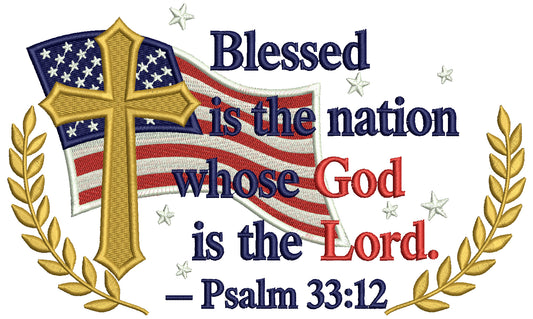 Blessed Is The Nation Whose God Is The Lord Psalm 33-12 Cross And American Flag Patriotic Religious Bible Verse Filled Machine Embroidery Design Digitized Pattern