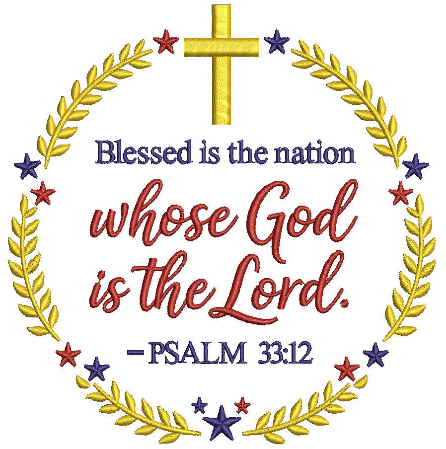 Blessed Is the Nation Whose God Is the Lord Psalm 33:12 Patriotic Religious Filled Machine Embroidery Design Digitized Pattern