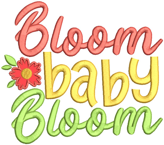 Bloom Baby Bloom Flower Spring Applique Machine Embroidery Design Digitized Pattern