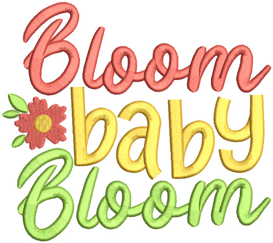 Bloom Baby Bloom Flower Spring Filled Machine Embroidery Design Digitized Pattern