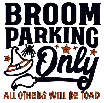 Broom Parking Only All Others Will Be Toad Halloween Applique Machine Embroidery Design Digitized Pattern