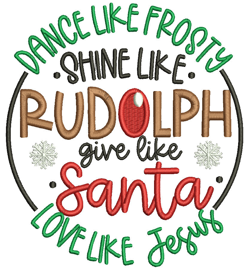 Dance Like Frosty Shine Like Rudolph Give Like Santa Love Like Jesus C ...