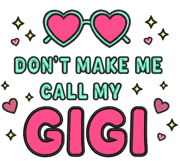 Don't Make Me Call My Gigi Heart-Shaped Sunglasses Applique Machine Embroidery Design Digitized Pattern