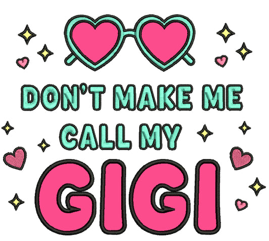 Don't Make Me Call My Gigi Heart-Shaped Sunglasses Applique Machine Embroidery Design Digitized Pattern