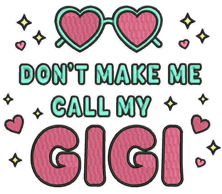 Don't Make Me Call My Gigi Heart-Shaped Sunglasses Filled Machine Embroidery Design Digitized Pattern