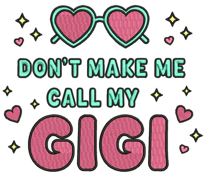 Don't Make Me Call My Gigi Heart-Shaped Sunglasses Filled Machine Embroidery Design Digitized Pattern