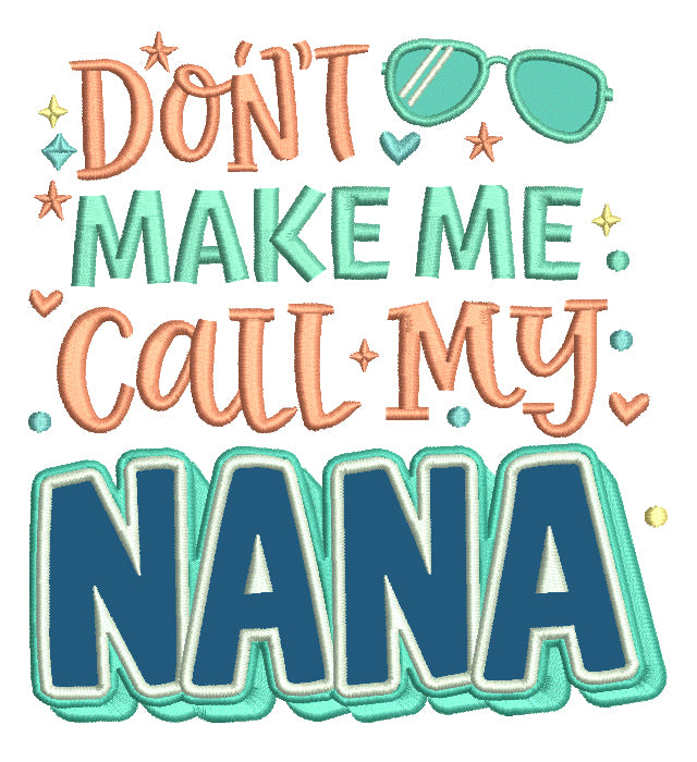 Don't Make Me Call My Nana Stars and Sunglasses Summer Applique Machine Embroidery Design Digitized Pattern