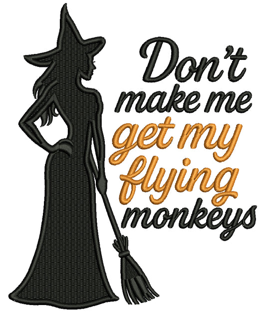 Don't Make Me Get My Flying Monkeys Halloween Filled Machine Embroidery Design Digitized Pattern
