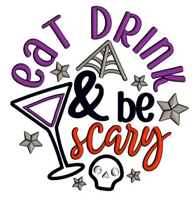 Eat Drink And Be Scary Halloween Applique Machine Embroidery Design Digitized Pattern