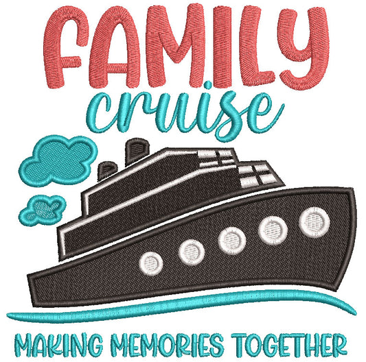 Family Cruise Making Memories Together Filled Machine Embroidery Design Digitized Pattern