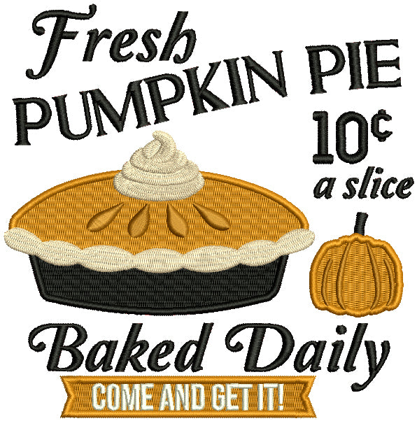 Fresh Pumpkin Pie 10 Cents a Slice Baked Daily Thanksgiving Filled Machine Embroidery Design Digitized Pattern