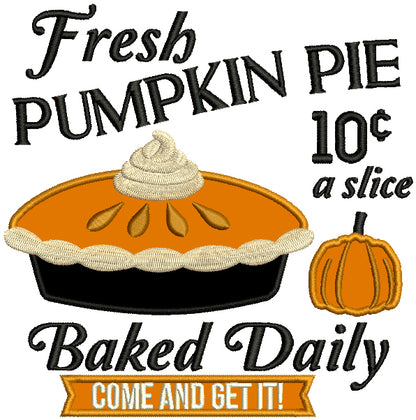 Fresh Pumpkin Pie 10 Cents a Slice Baked Daily Thanksgiving Applique Machine Embroidery Design Digitized Pattern