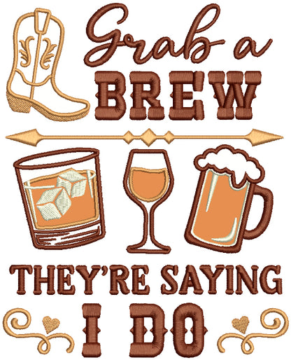 Grab A Brew They're Saying I Do Cowboy Boots Wedding Applique Machine Embroidery Design Digitized Pattern