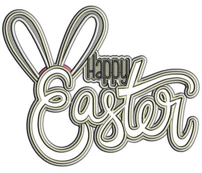 Happy Easter Saying With Bunny Ears Applique Machine Embroidery Design Digitized Pattern