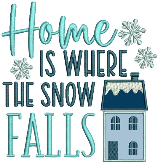 Home Is Where The Snow Falls Christmas Applique Machine Embroidery Design Digitized Pattern