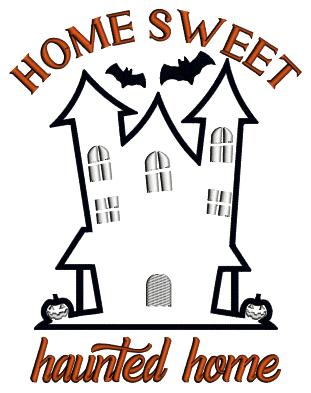 Home Sweet Haunted Home Halloween Applique Machine Embroidery Design Digitized Pattern