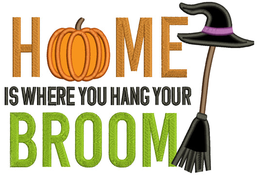 Home is Where You Hang Your Broom Halloween Applique Machine Embroidery Design Digitized Pattern