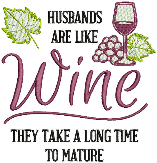 Husbands Are Like Wine They Take a Long Time To Mature Filled Machine Embroidery Design, Digitized Pattern