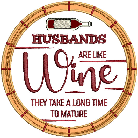 Husbands Are Like Wine They Take a Long Time To Mature Applique Machine Embroidery Design Digitized Pattern