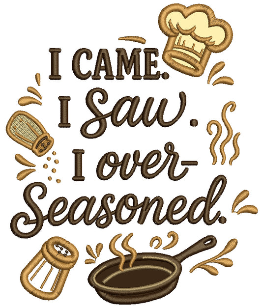 I Came I Saw I Over Seasoned Cooking Applique Machine Embroidery Design, Digitized Pattern