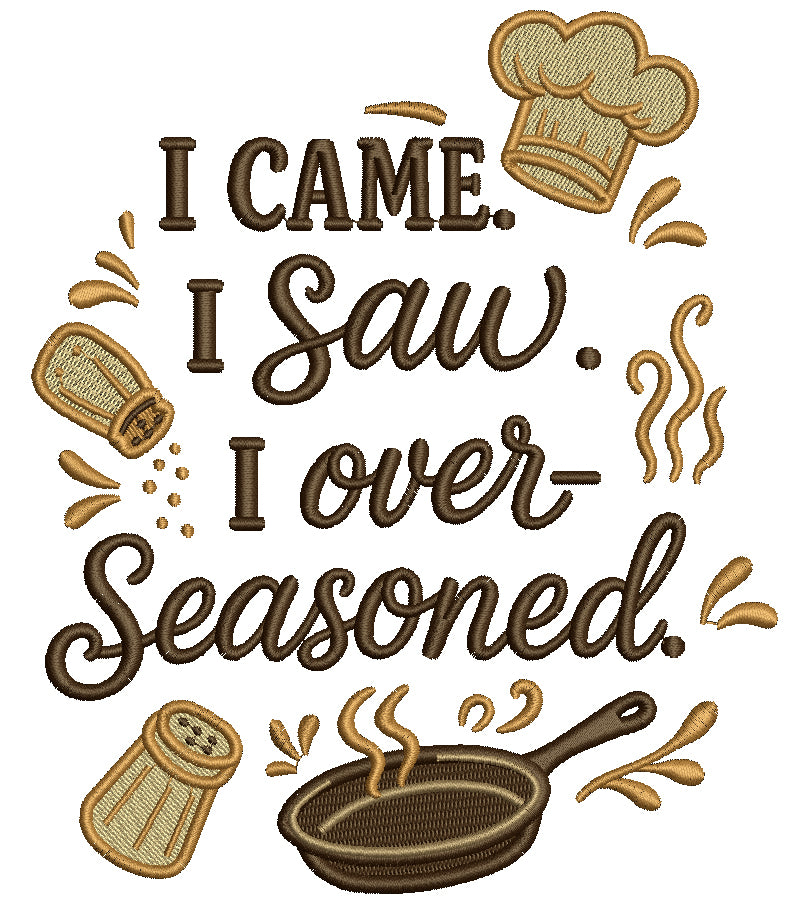 I Came I Saw I Over Seasoned Cooking Filled Machine Embroidery Design, Digitized Pattern