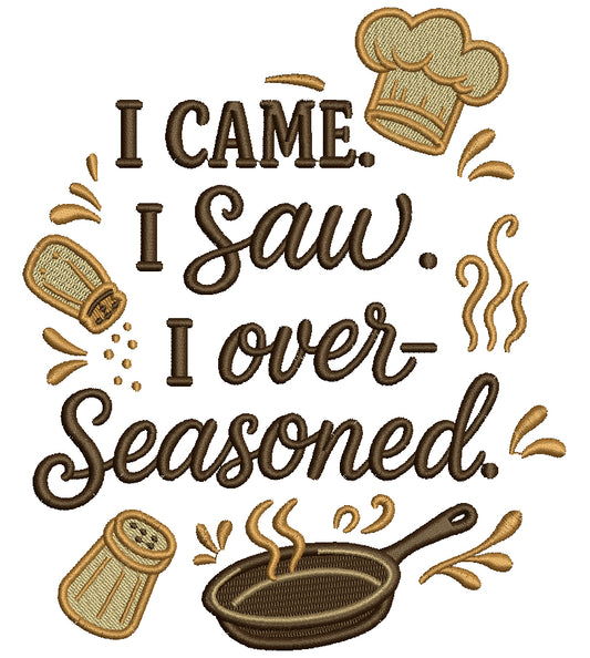 I Came I Saw I Over Seasoned Cooking Filled Machine Embroidery Design, Digitized Pattern