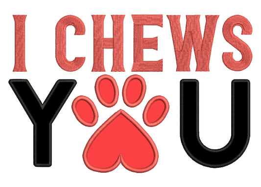 I Chews You Dog Paw Valentine's Day Love Applique Machine Embroidery Design Digitized Pattern