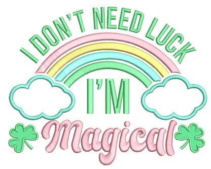 I Don't Need Luck I'm Magical St. Patrick's Day Applique Machine Embroidery Design Digitized Pattern
