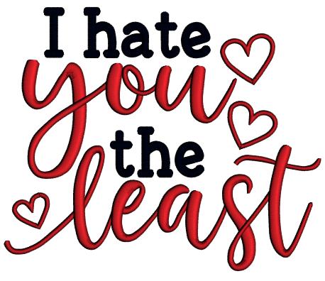 I Hate You The Least Hearts Valentine's Day Love Applique Machine Embroidery Design Digitized Pattern