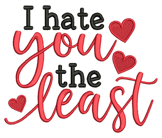 I Hate You The Least Hearts Valentine's Day Love Filled Machine Embroidery Design Digitized Pattern