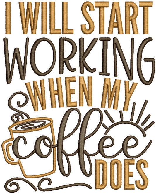 I Will Start Working When My Coffee Does Filled Machine Embroidery Design Digitized Pattern