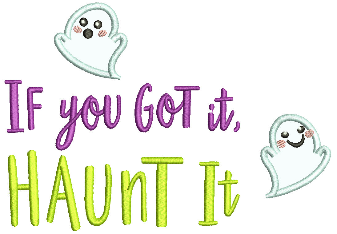 If You Got It Haunt It Ghost Halloween Applique Machine Embroidery Design Digitized Pattern