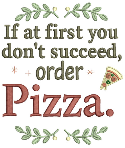 🍕😏 If at First You Don't Succeed, Order Pizza Saying Filled Machine Embroidery Design Digitized Pattern