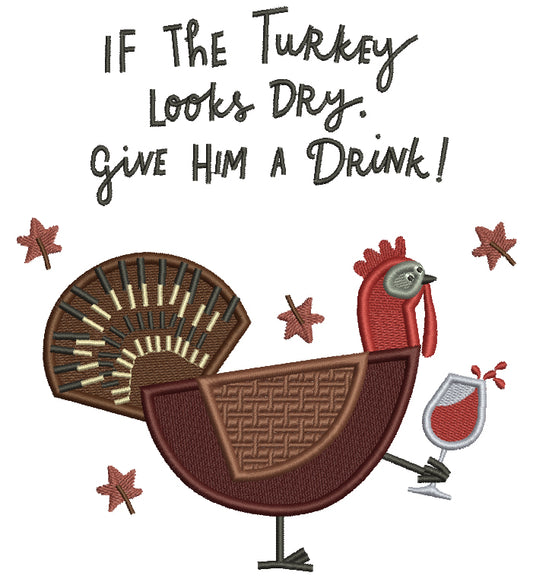 If the Turkey Looks Dry Give Him a Drink Turkey Thanksgiving Filled Machine Embroidery Design Digitized Pattern