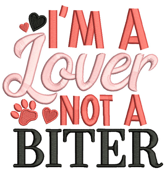 I'm A Lover Not A Biter Dog Paw Valentine's Day Love Filled Machine Embroidery Design Digitized Pattern