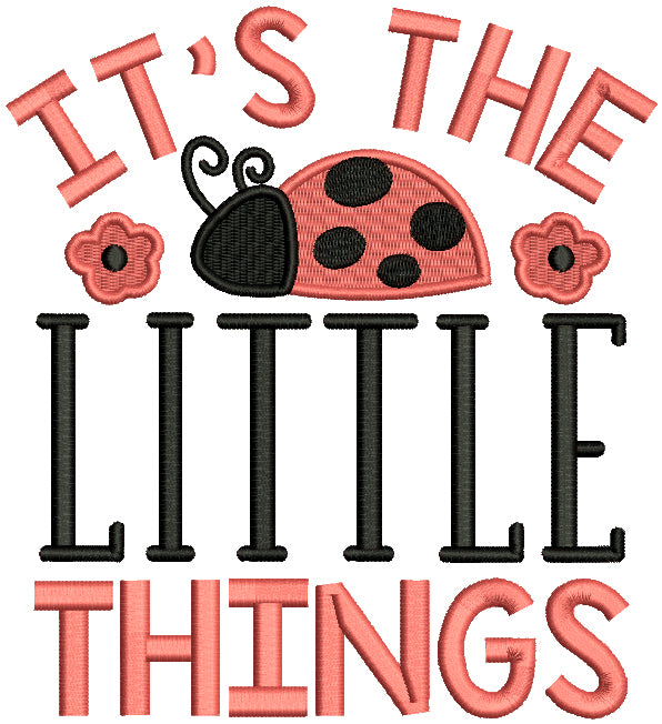 It's The Little Things Ladybug And Flowers Filled Machine Embroidery Design Digitized Pattern