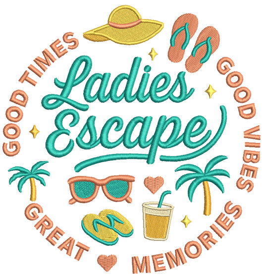 👯‍♀️🕶️🌴Ladies Escape Good Times Good Vibes Great Memories Flip Flops and Sunglasses Vacation Filled Machine Embroidery Design Digitized Pattern