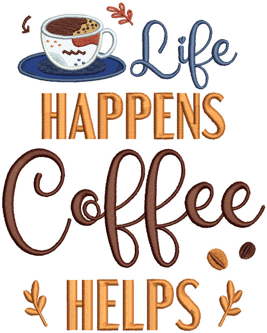 Life Happens Coffee Helps Applique Machine Embroidery Design Digitized Pattern