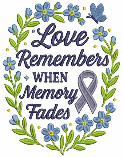 Love Remembers When Memory Fades Filled Machine Embroidery Design Digitized Pattern