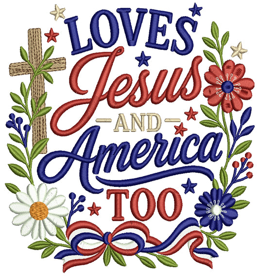 Loves Jesus and America Too Cross with Flowers Religious Patriotic Filled Machine Embroidery Design Digitized Pattern