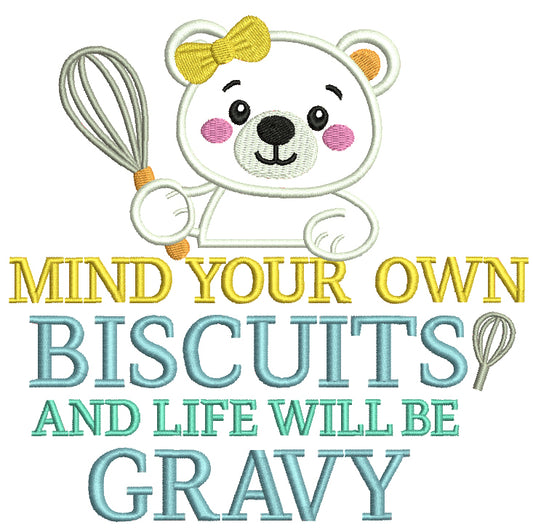 Mind Your Own Biscuits and Life Will Be Gravy Cute Bear Cooking in the Kitchen Funny Sarcastic Saying Filled Machine Embroidery Design Digitized Pattern