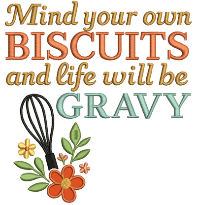 Mind Your Own Biscuits and Life Will Be Gravy Cooking Saying Applique Machine Embroidery Design Digitized Pattern