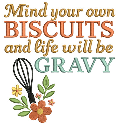 Mind Your Own Biscuits and Life Will Be Gravy Cooking Saying Filled Machine Embroidery Design Digitized Pattern
