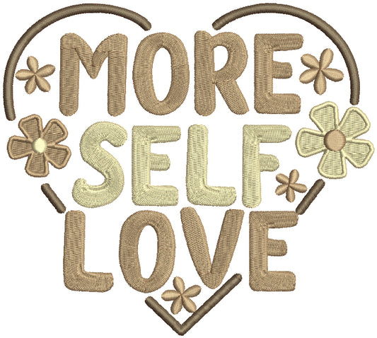 More Self Love Heart and Flowers Filled Machine Embroidery Design Digitized Pattern